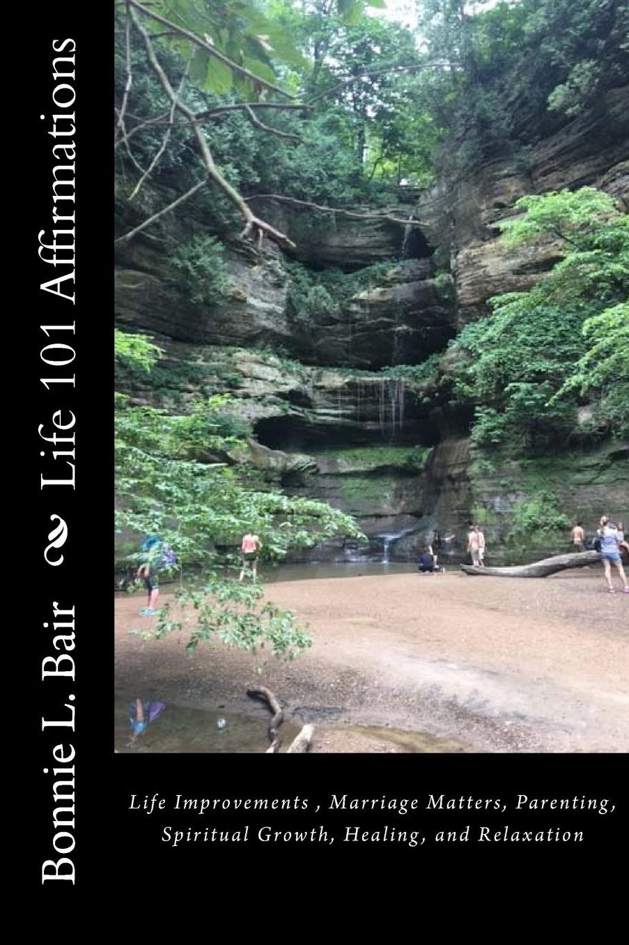 Life 101 Affirmations: Life Improvements, Marriage Matters, Parenting, Spiritual Growth, Healing, and Relaxation