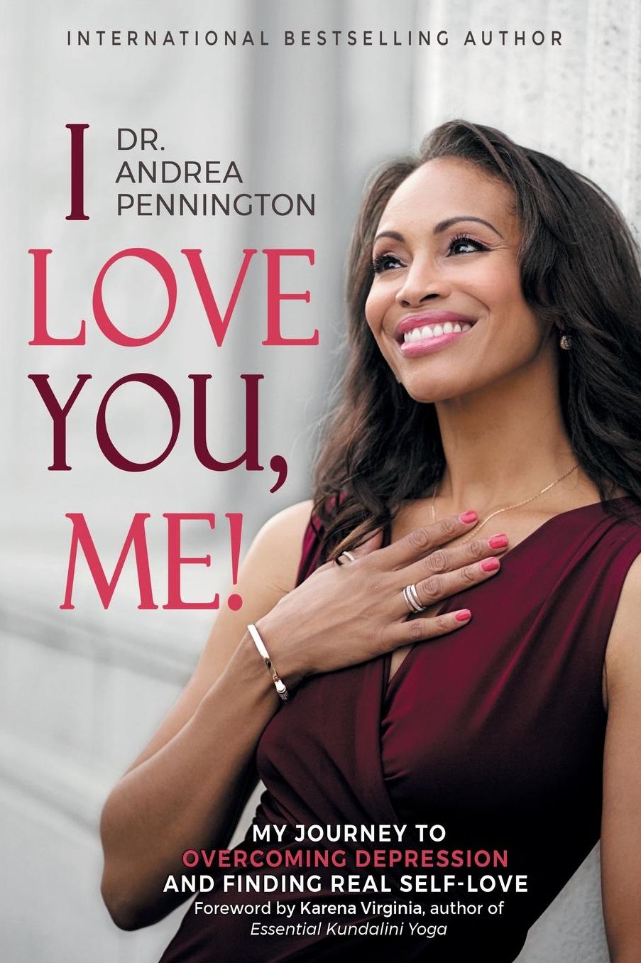 I Love You, Me!: My Journey to Overcoming Depression and Finding Real Self-Love Within