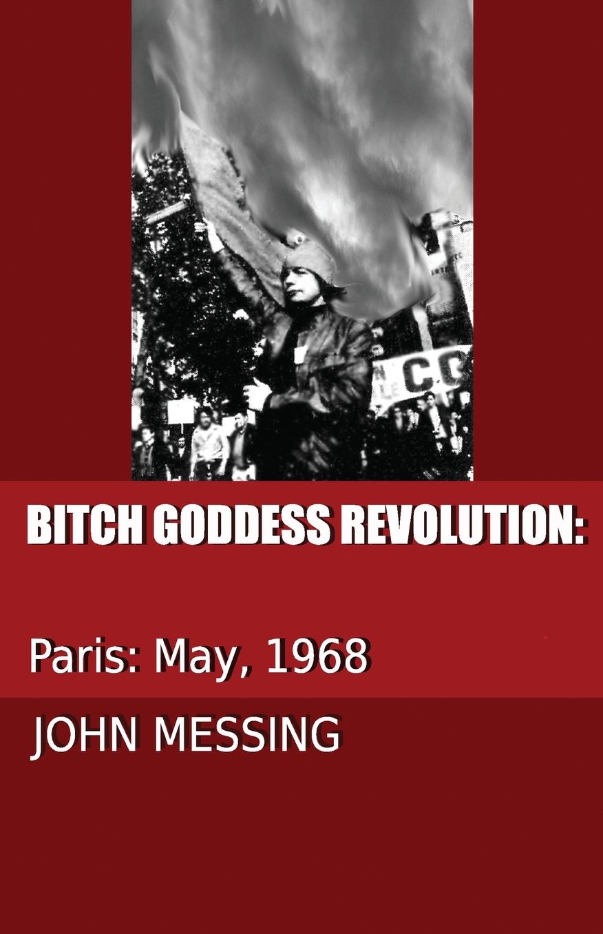 Bitch Goddess Revolution: Paris: 1968