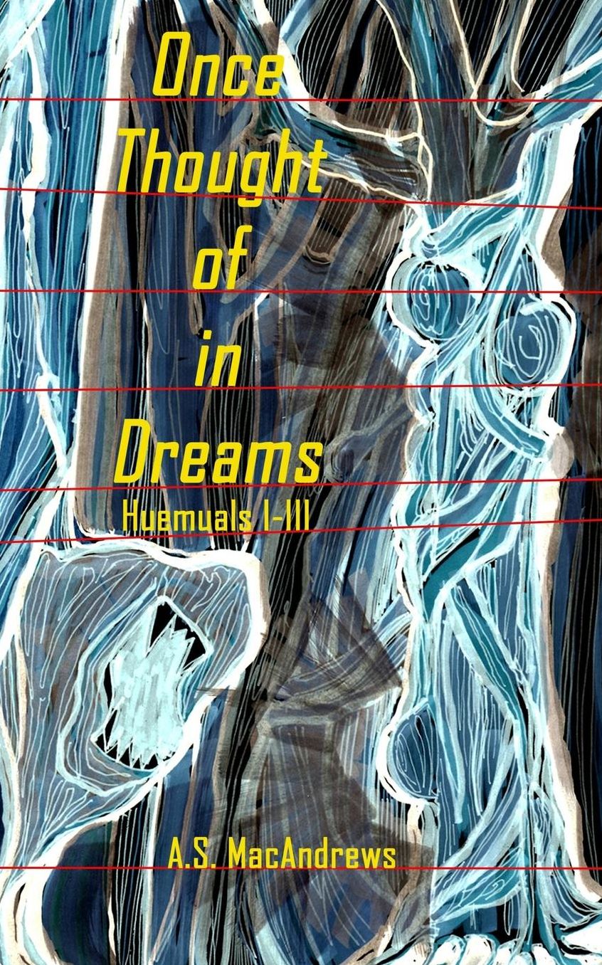 Once Thought of in Dreams: Huemuals I-III