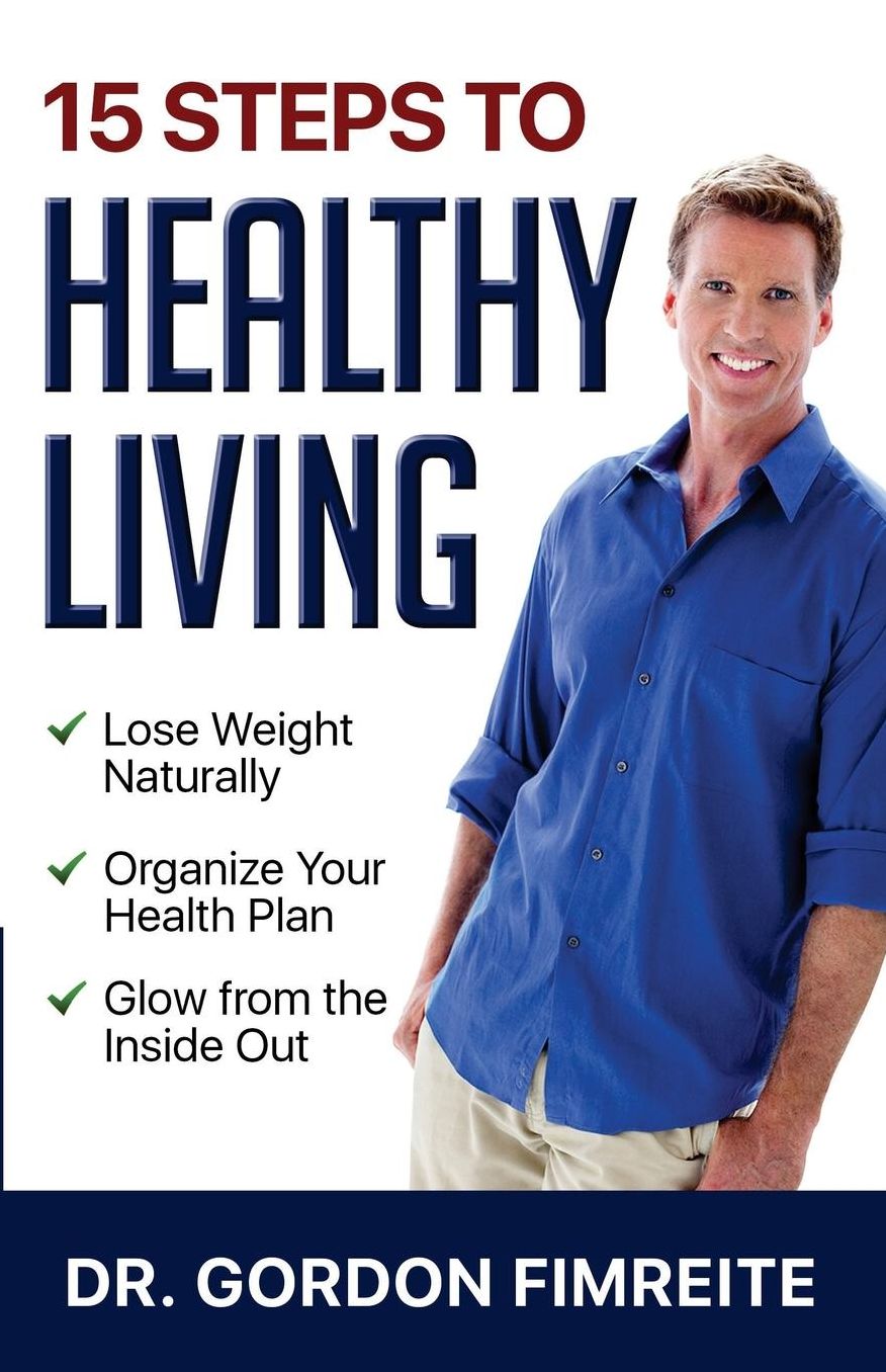 15 Steps to Healthy Living: Learn how to naturally lose weight, gain energy and live a healthy enhanced lifestyle