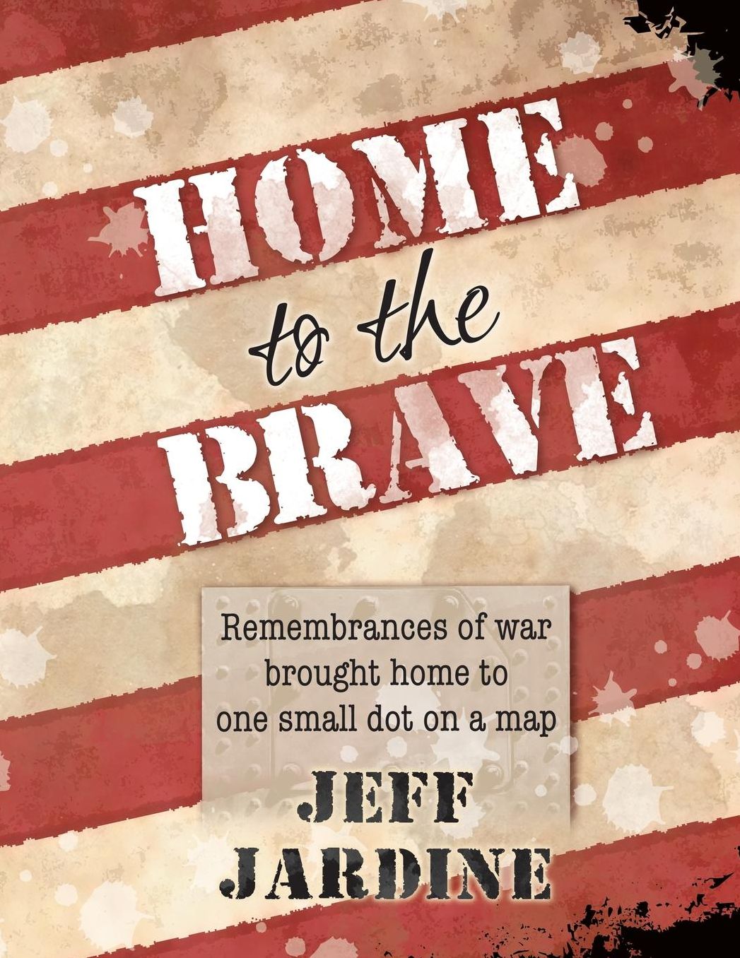 Home to the Brave: Remembrances of war brought home to one small dot on a map