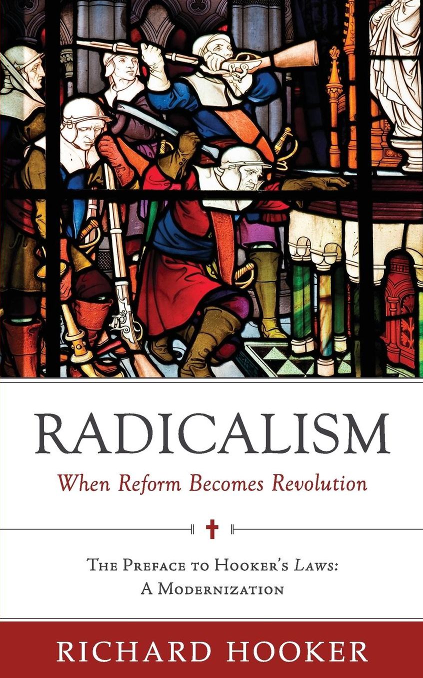 Radicalism: When Reform Becomes Revolution: The Preface to Hooker's Laws: A Modernization