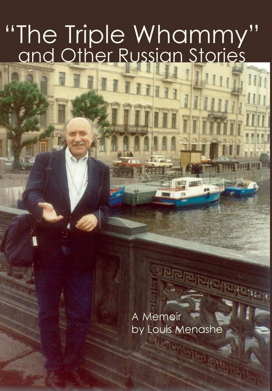 The Triple Whammy and Other Russian Stories: A Memoir