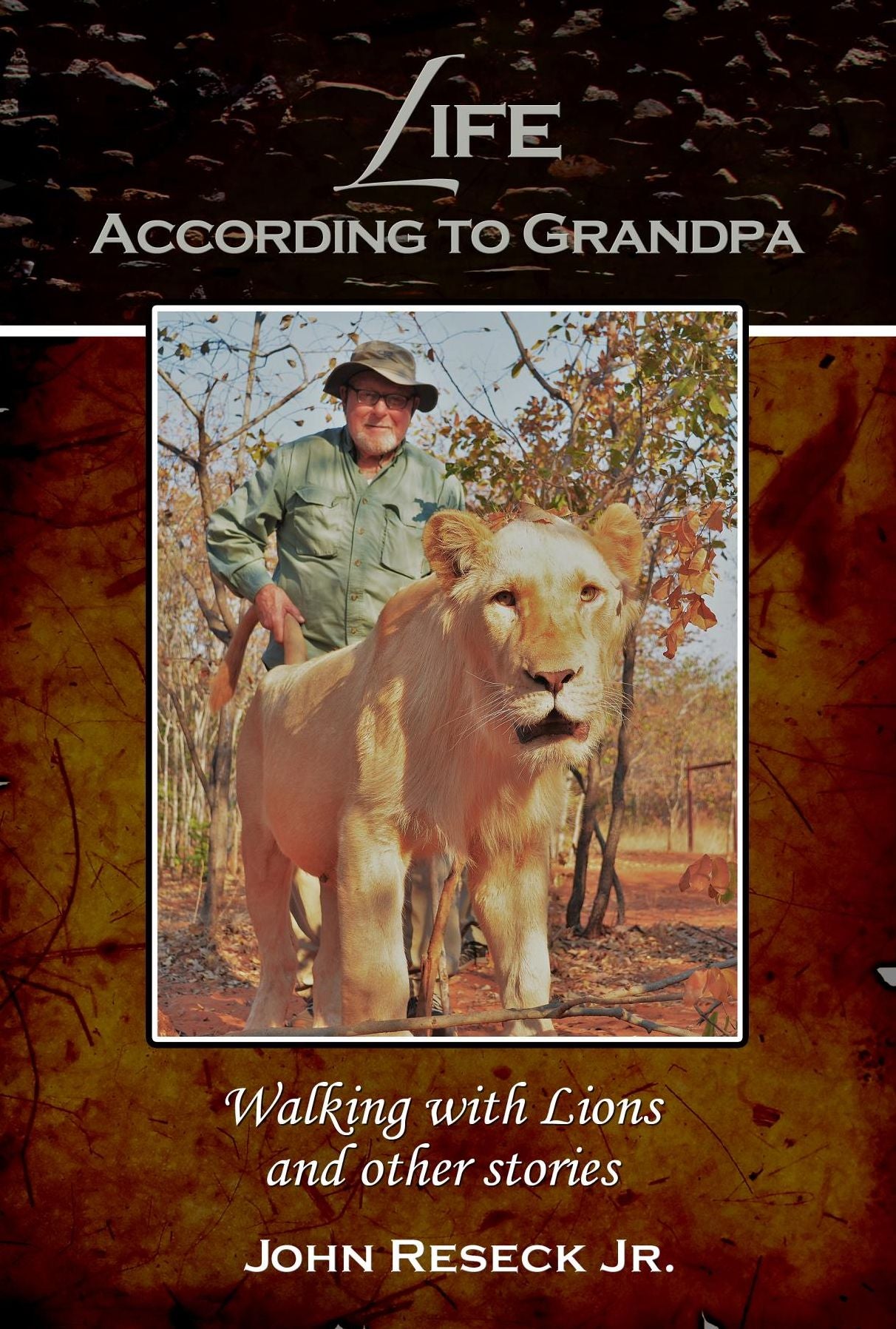 Life According to Grandpa: Walking with Lions and other stories
