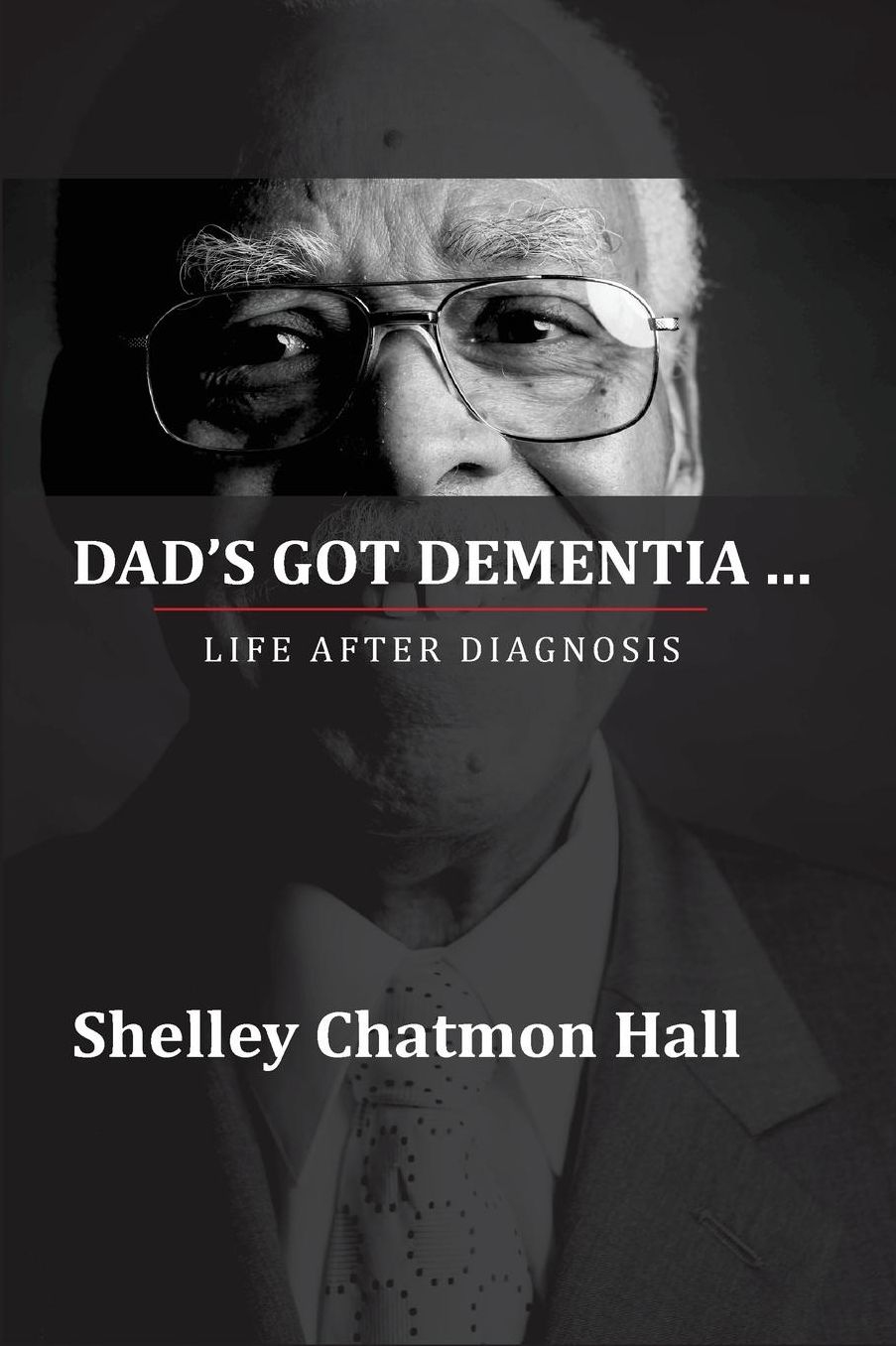 Dad's Got Dementia: Life After Diagnosis