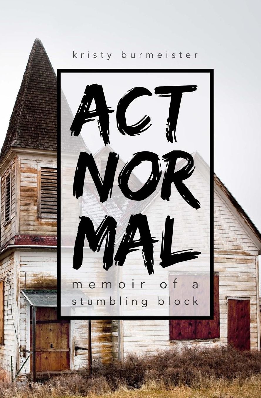 Act Normal: Memoir of a Stumbling Block