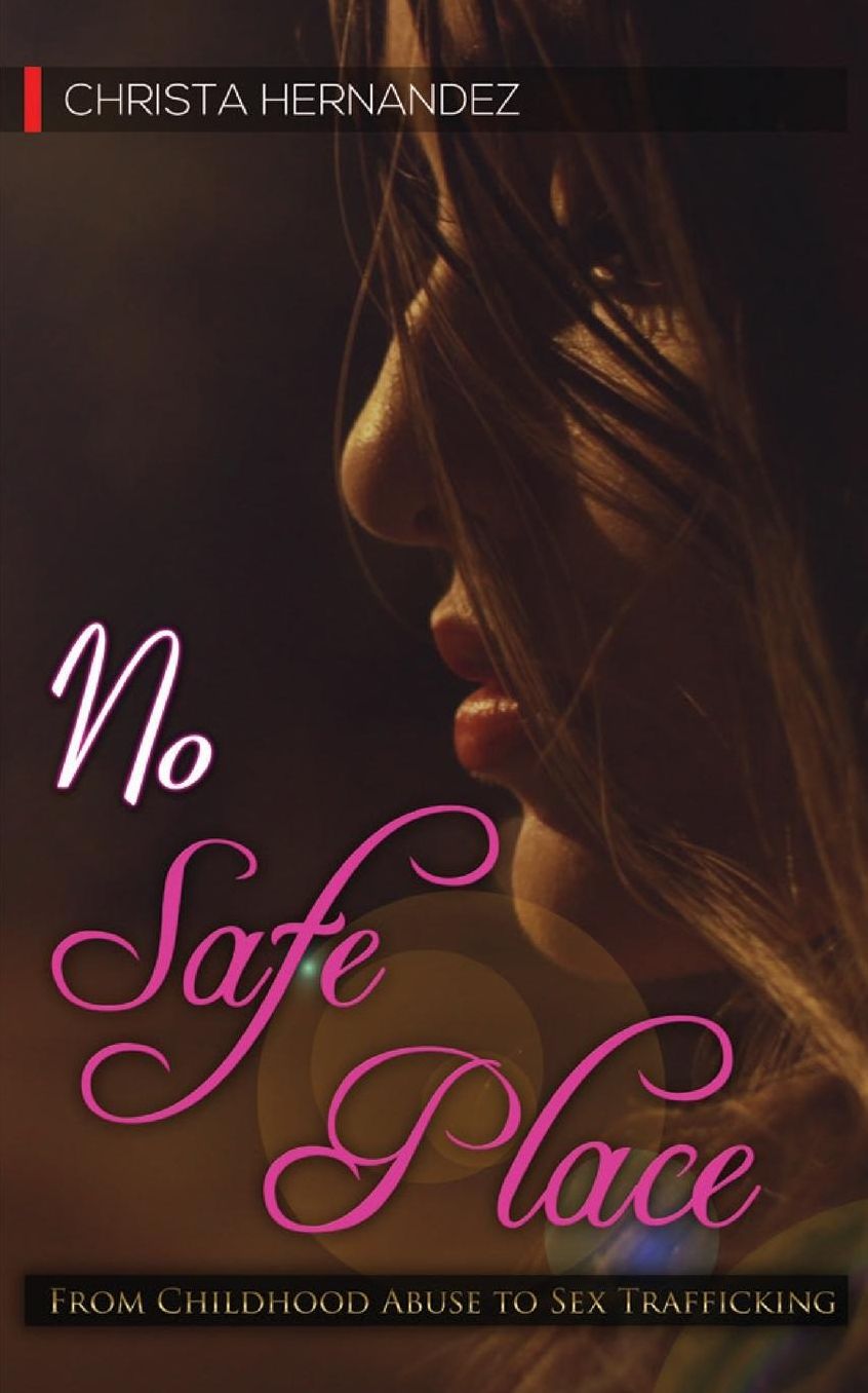 No Safe Place: From Childhood Abuse to Sex Trafficking
