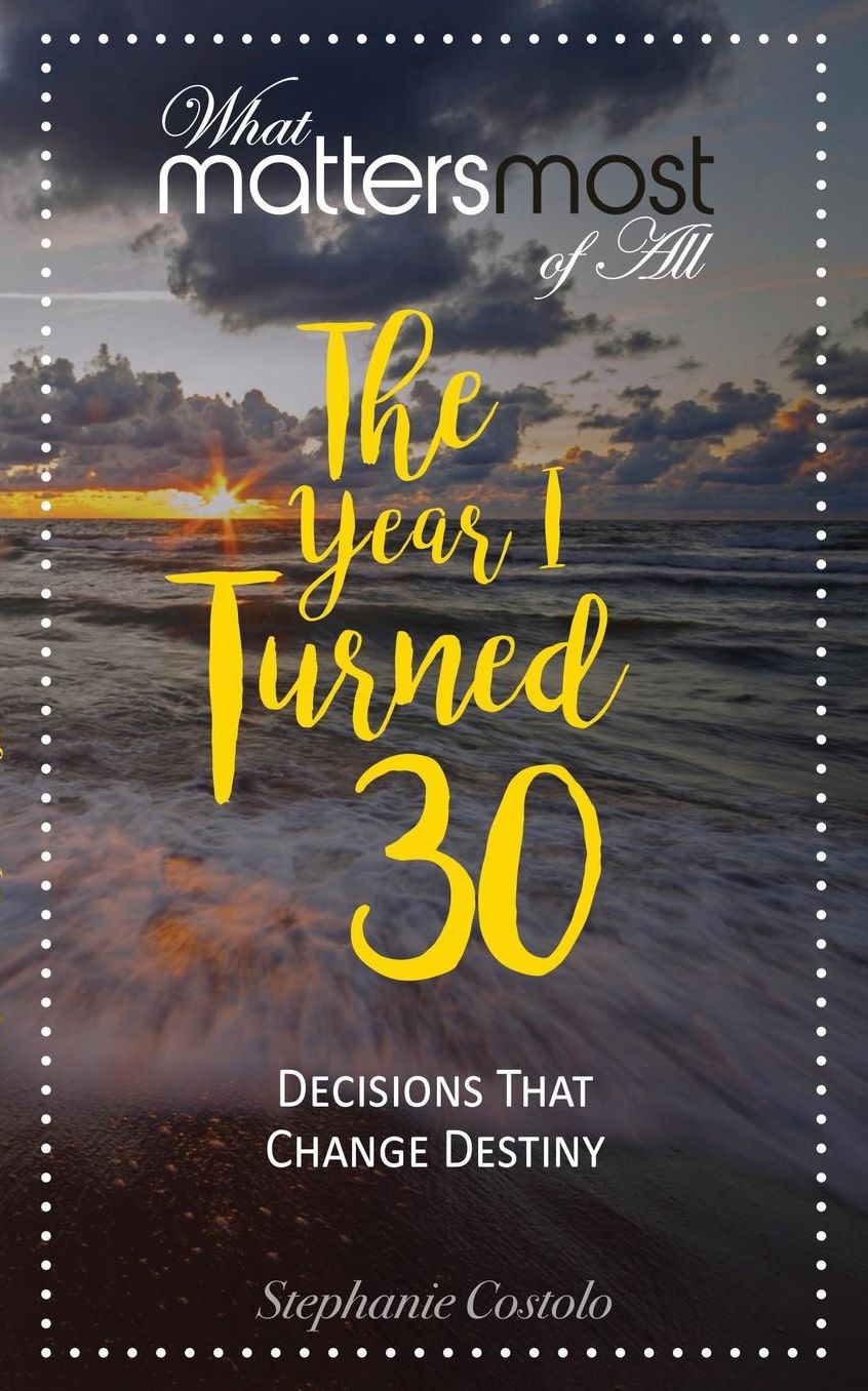 The Year I Turned Thirty: What Matters Most of All