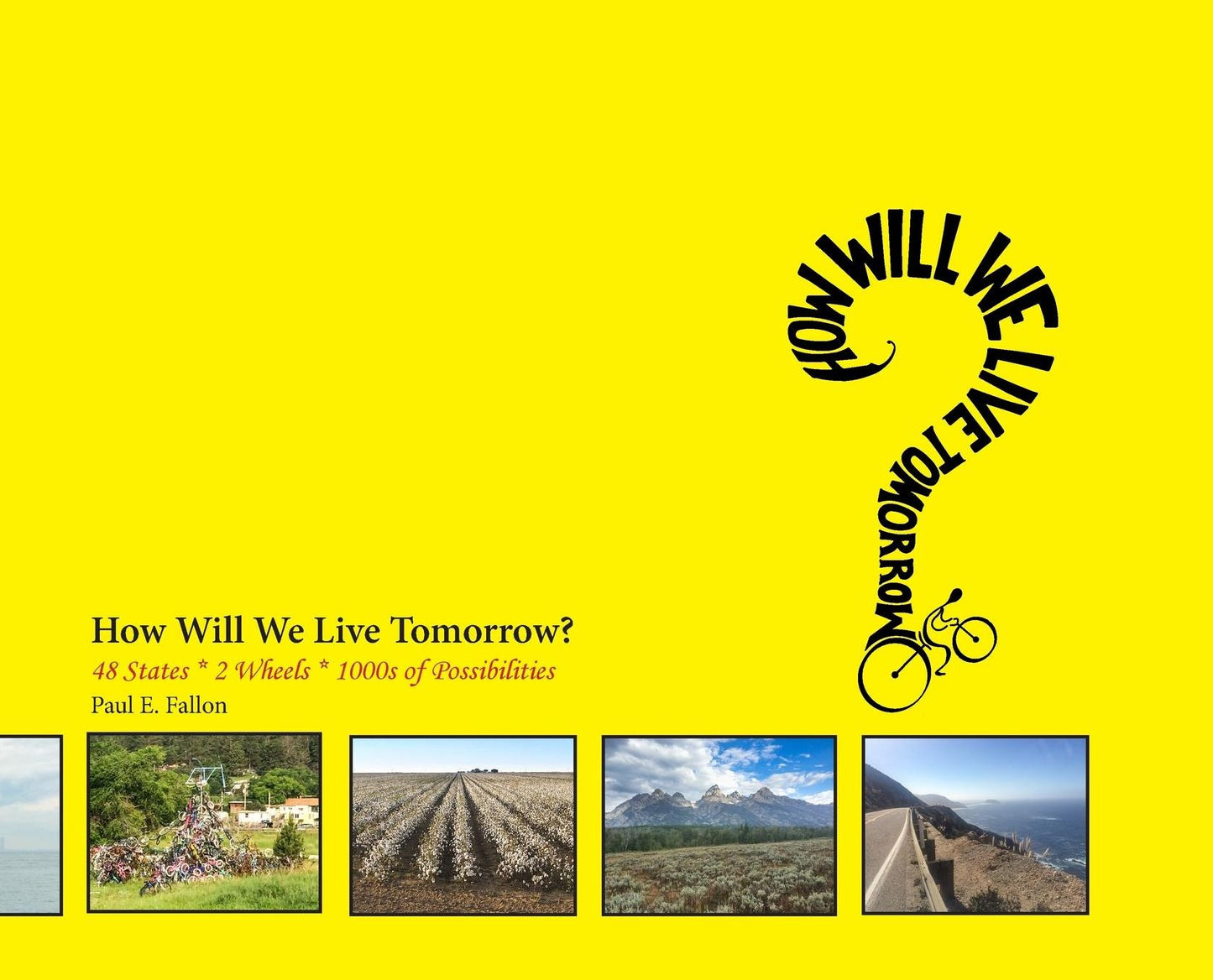 How Will We Live Tomorrow?: 48 States * 2 Wheels * 1000s of Possibilities