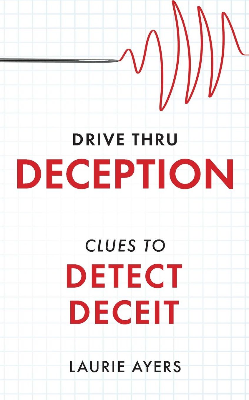 Drive Thru Deception: Liars Don't Want You to Know These Bite-Size Clues to Deceit
