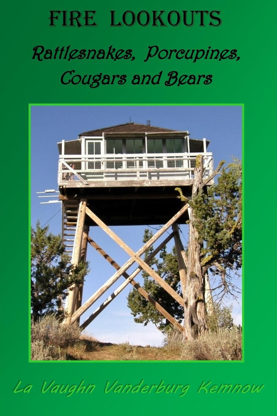 Fire Lookouts: Rattlesnakes, Porcupines, Cougars and Bears