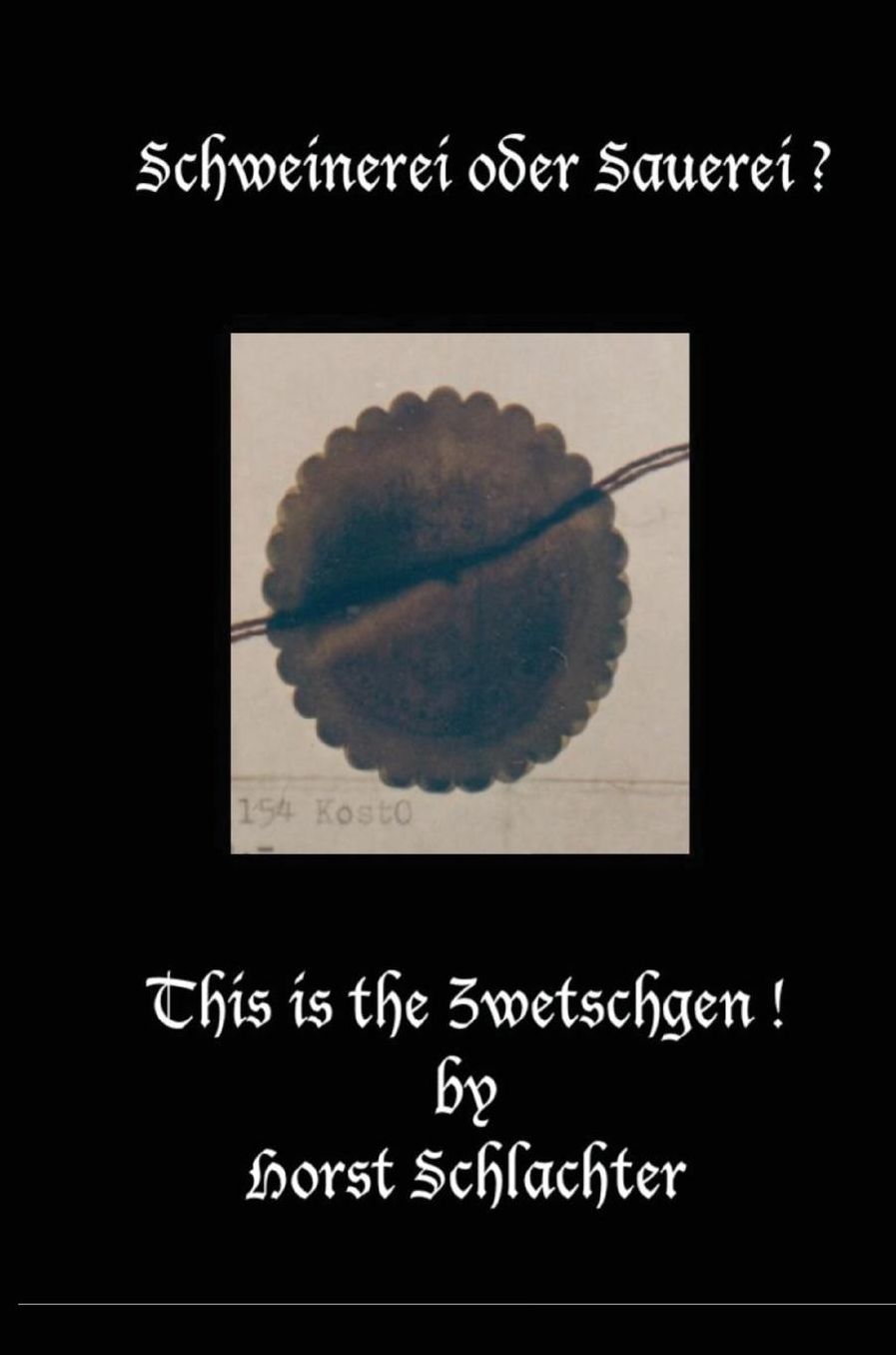 Schweinerei oder Sauerei ? This is the Zwetschgen !