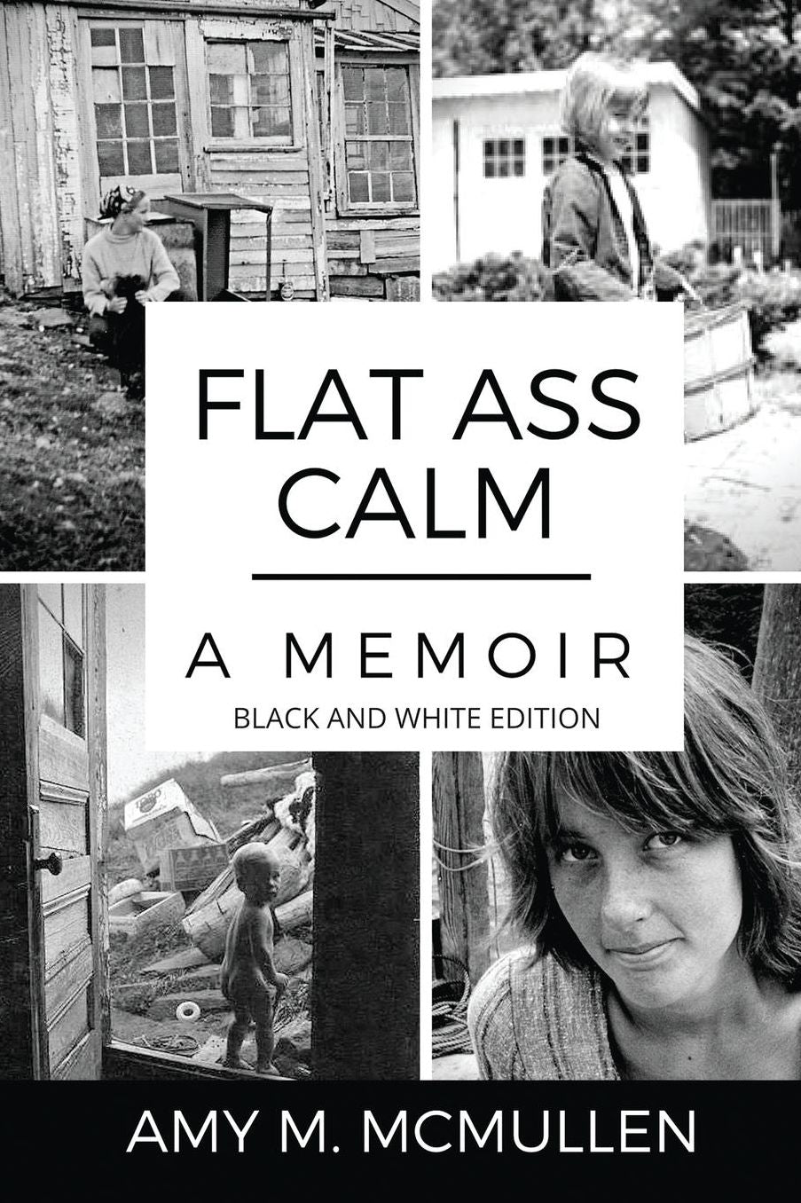 Flat Ass Calm: A Memoir- Black and White Edition