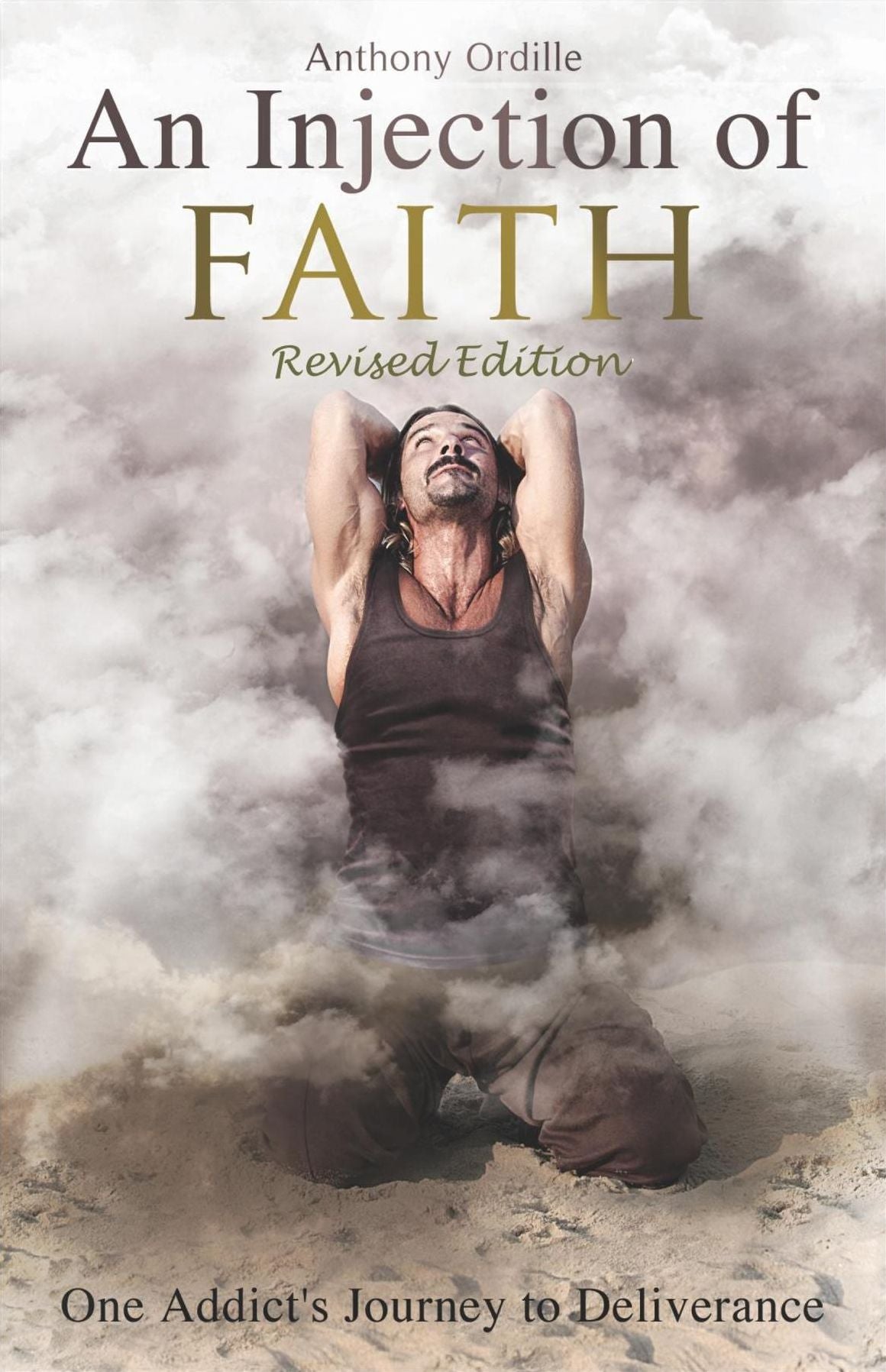 An Injection of Faith: One Addict's Journey to Deliverance