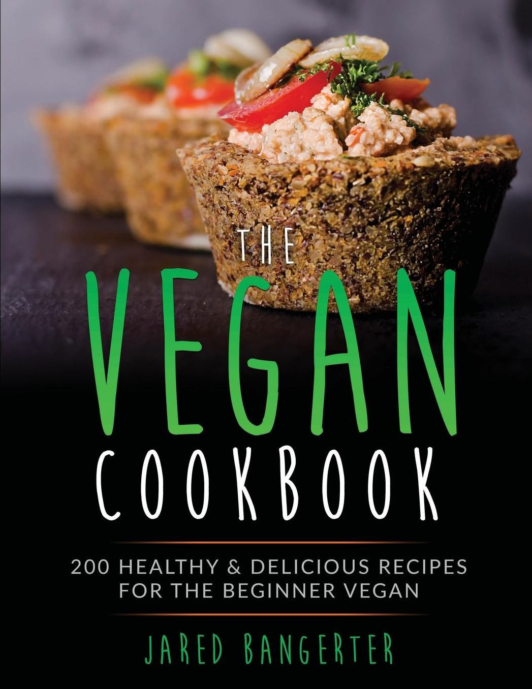 Vegan Cookbook: 200 Healthy & Delicious Recipes For The Beginner Vegan