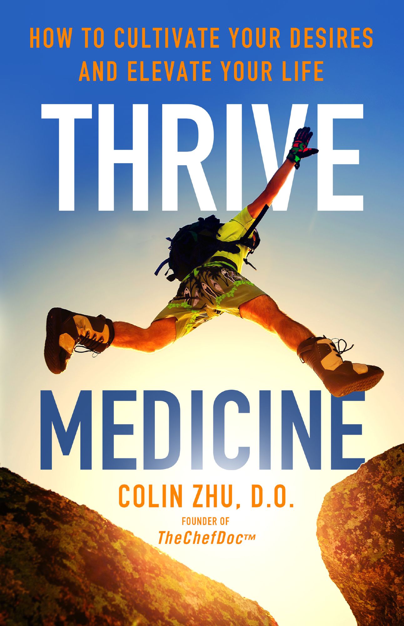 Thrive Medicine: How to Cultivate Your Desires and Elevate Your Life