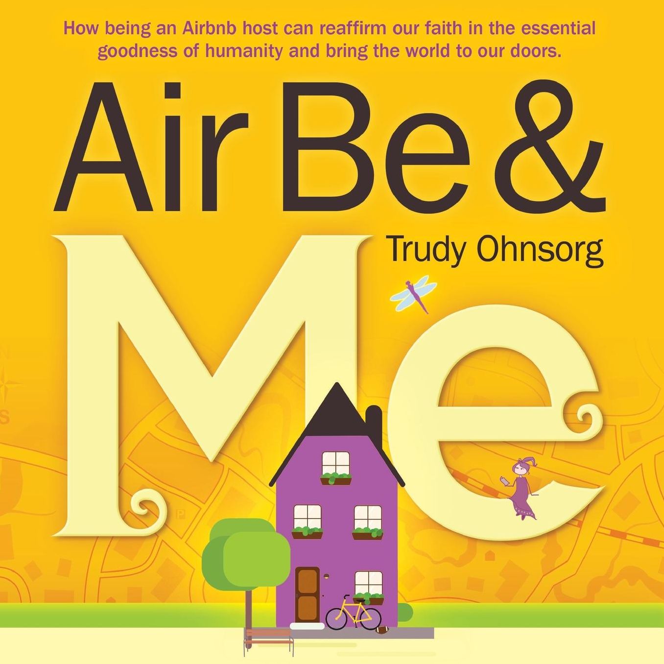 Air Be & Me: How being an Airbnb host can reaffirm our faith in the essential goodness of humanity and bring the world to our doors