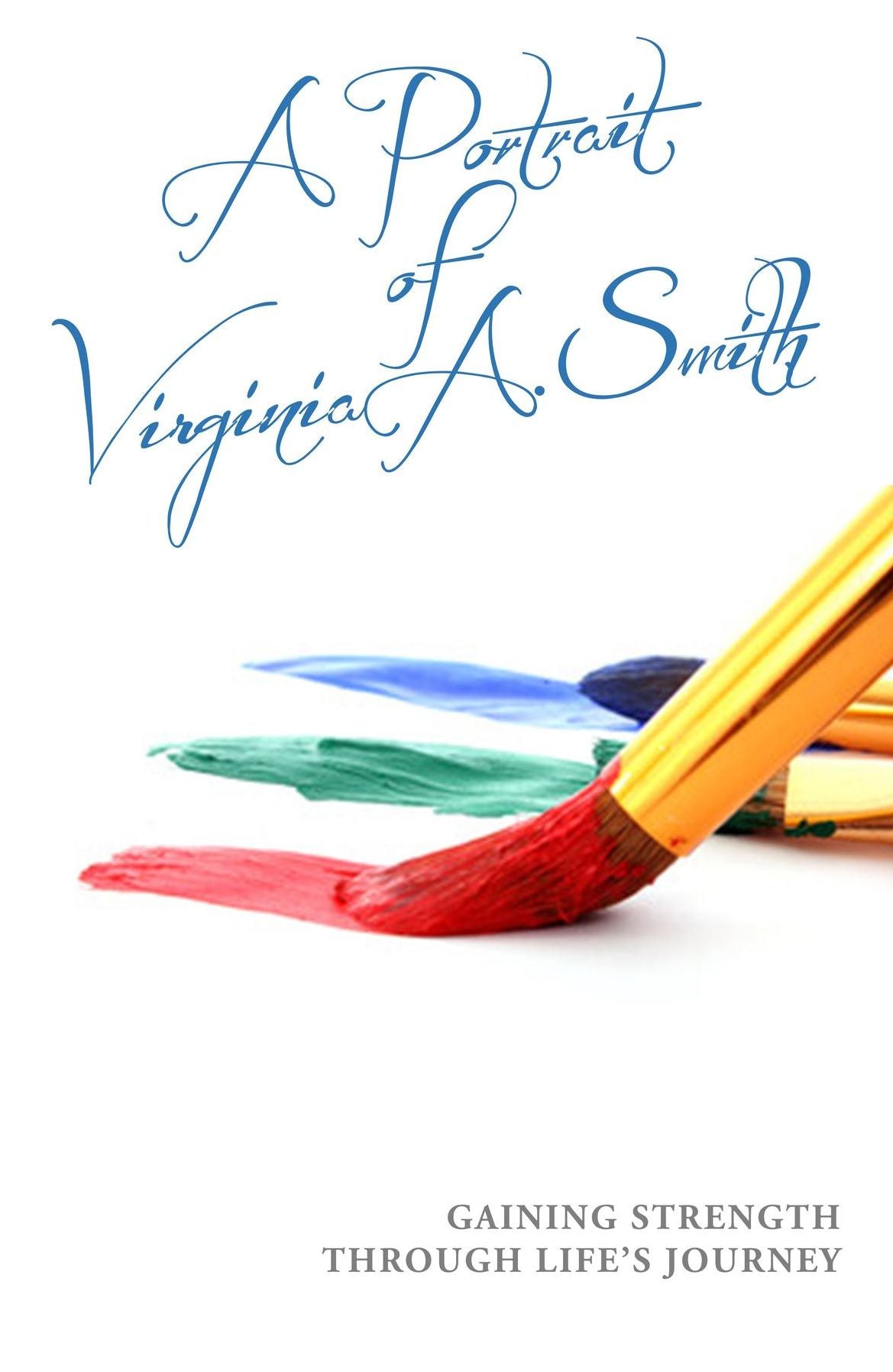 A Portrait of Virginia A. Smith: Gaining Strength Through Life's Journey