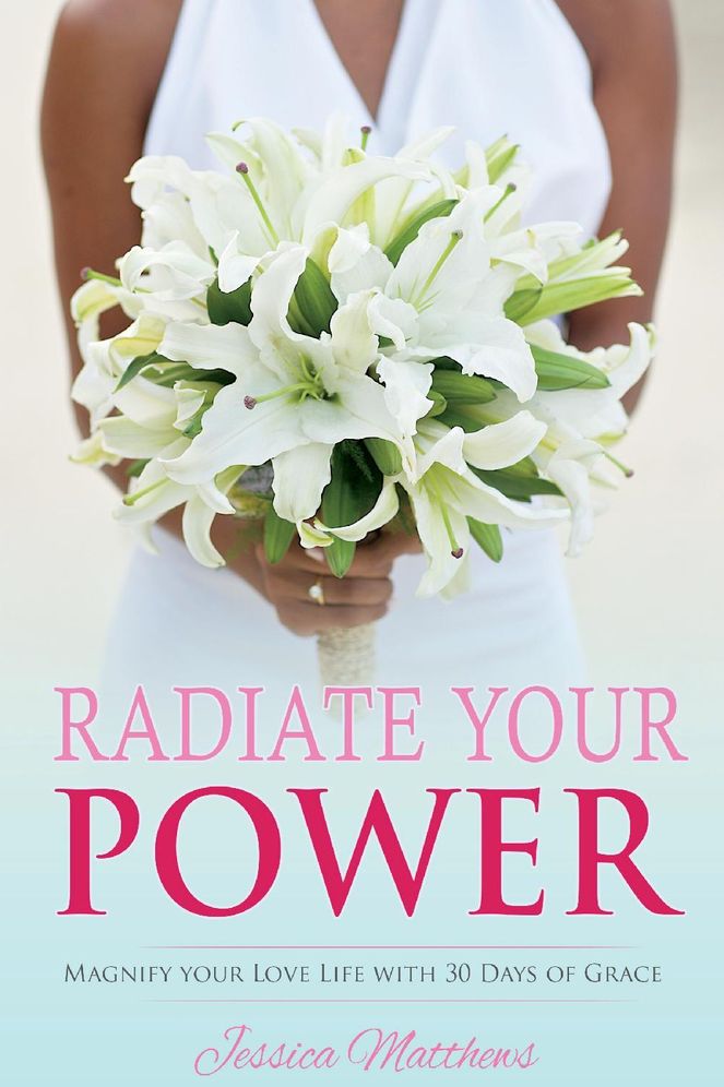 Radiate Your Power: Magnify Your Love Life with 30 Days of Grace