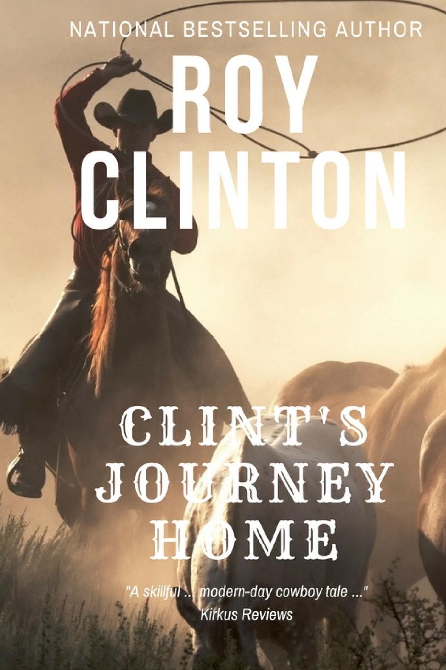 Clint's Journey Home: A Cowboy's Guide to Hope Freedom from Addiction