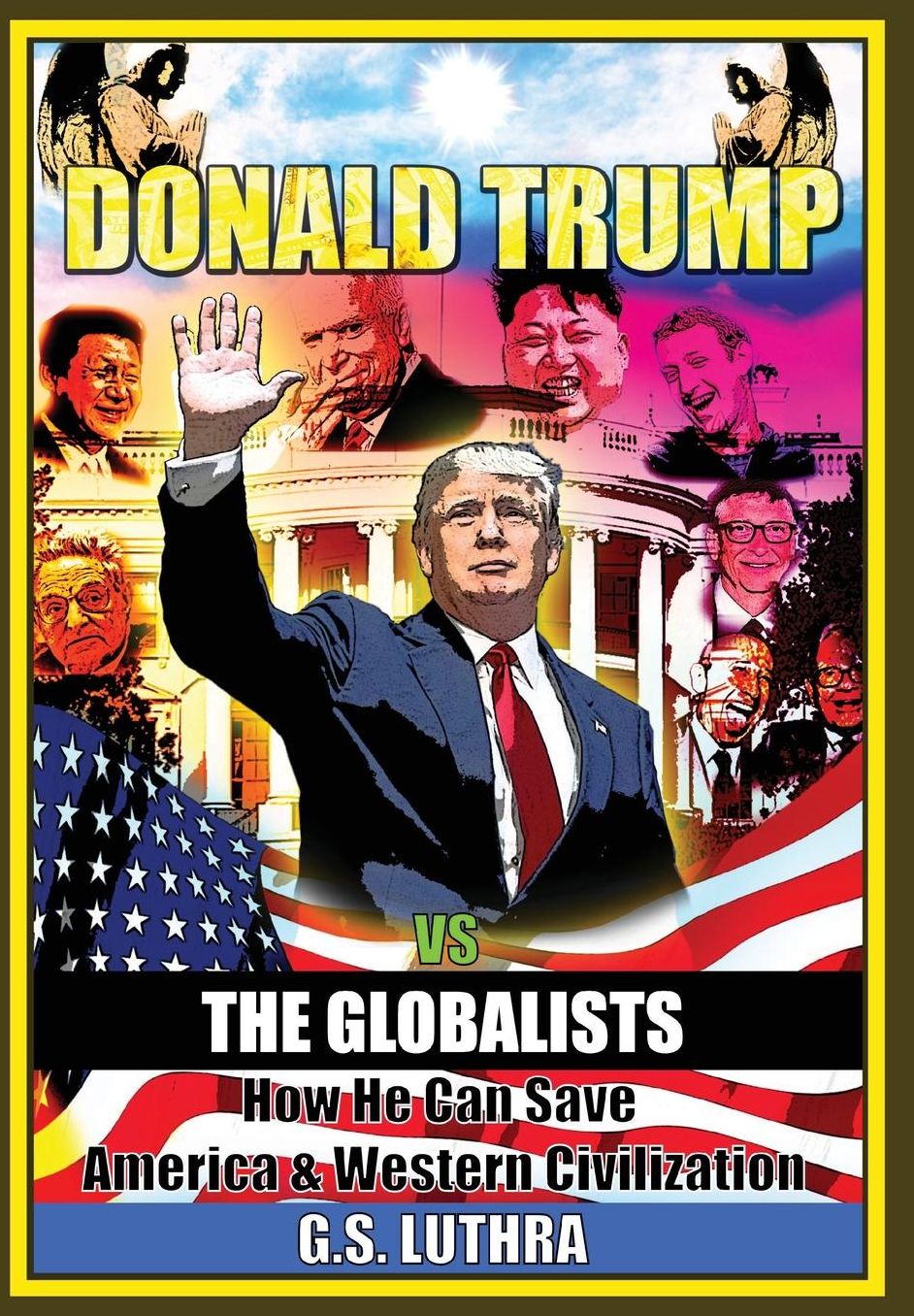 Donald Trump vs The Globalists: How He Can Save America & Western Civilization