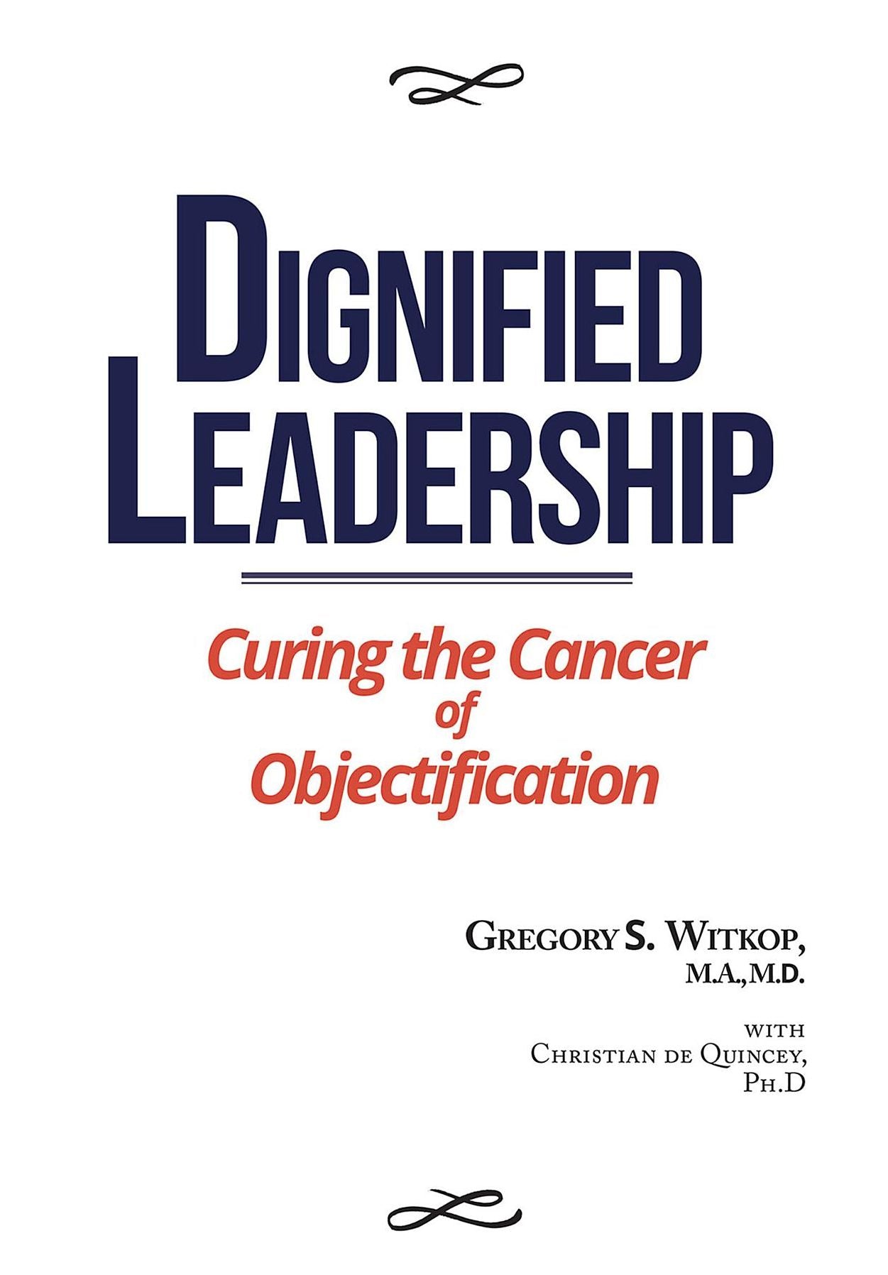Dignified Leadership: Curing the Cancer of Objectification