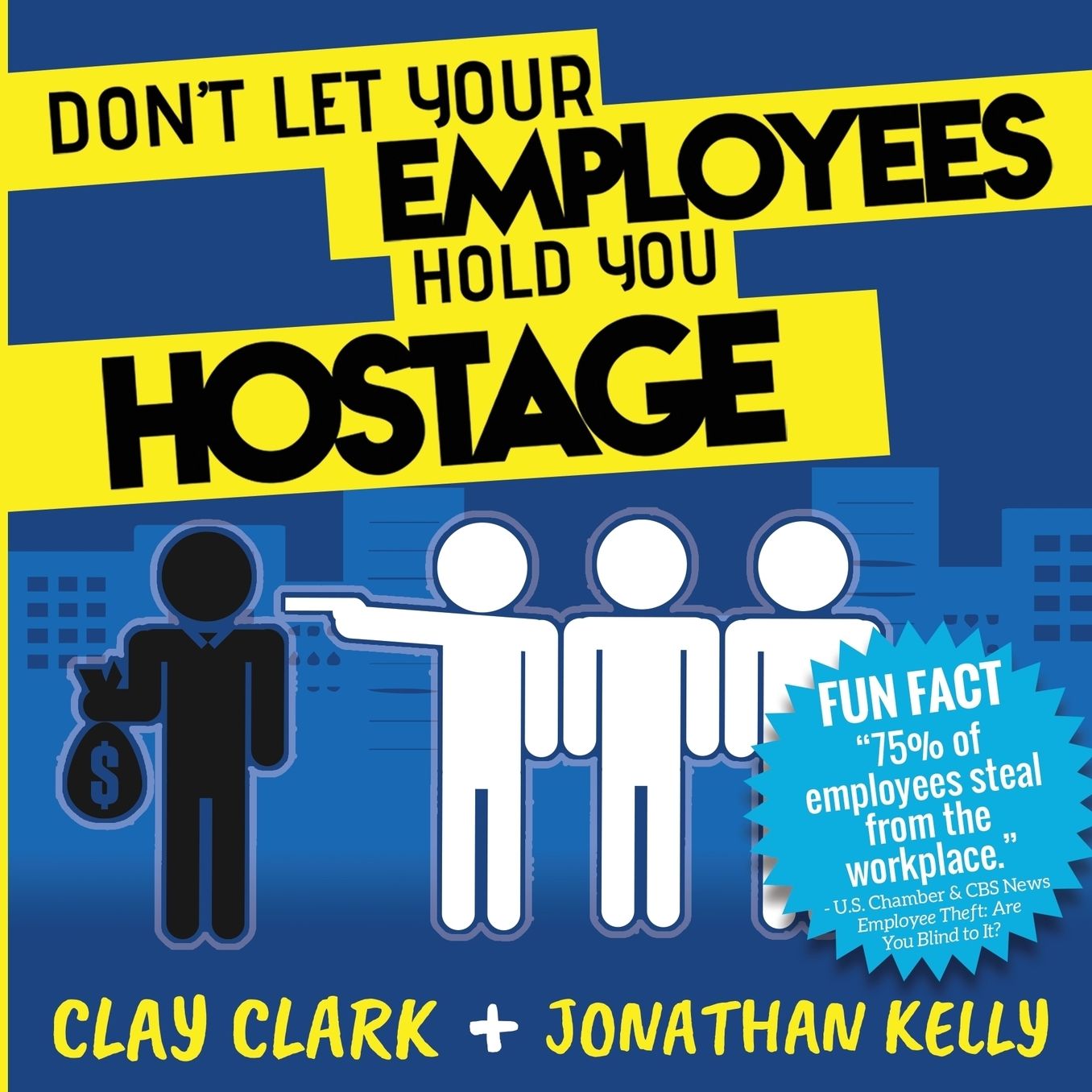 Don't Let Your Employees Hold You Hostage