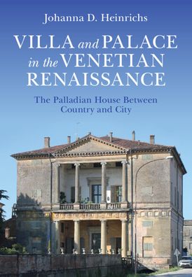 Villa and Palace in the Venetian Renaissance: The Palladian House Between Country and City