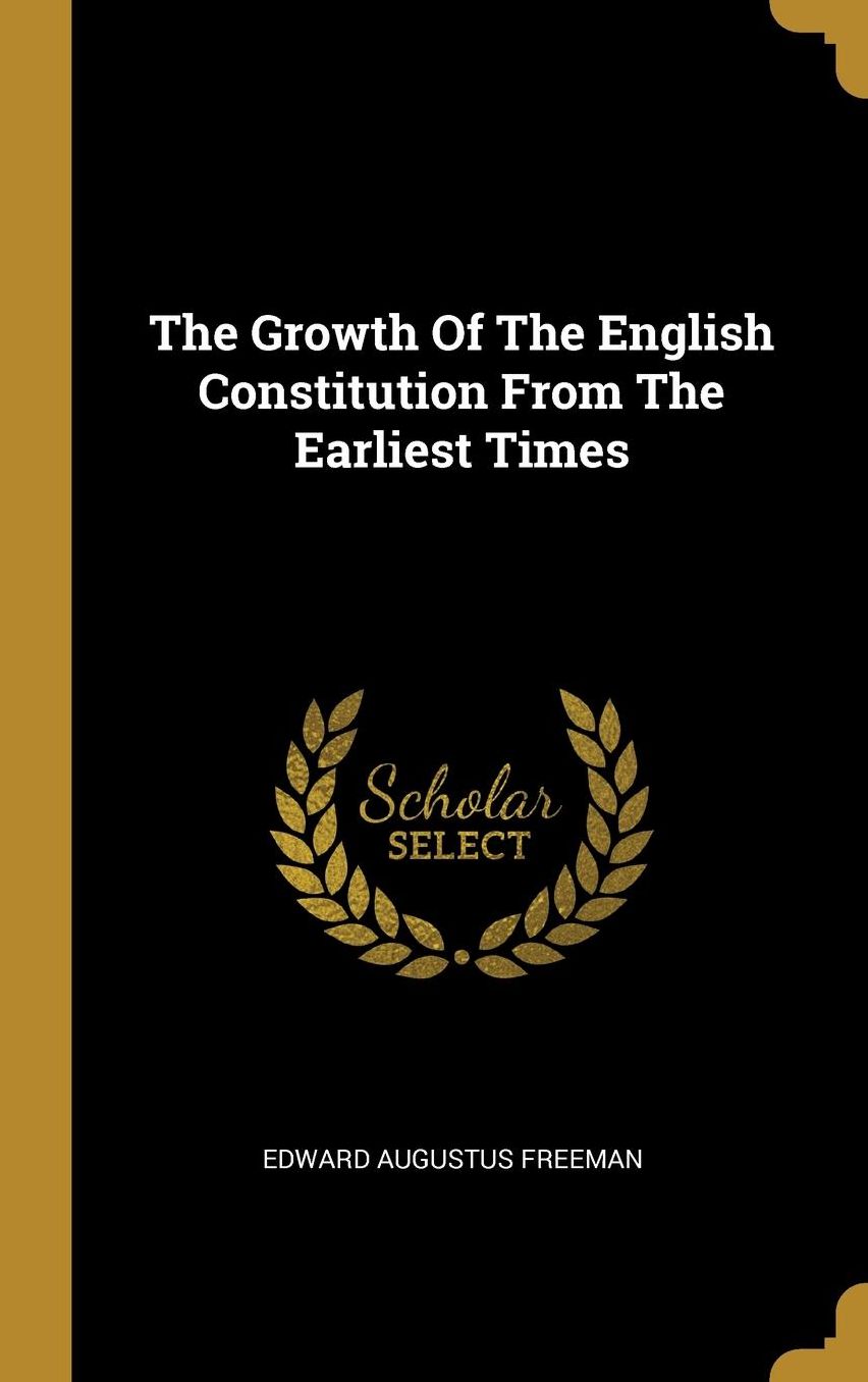 The Growth Of The English Constitution From The Earliest Times