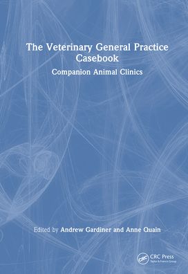 The Veterinary General Practice Casebook: Companion Animal Clinics