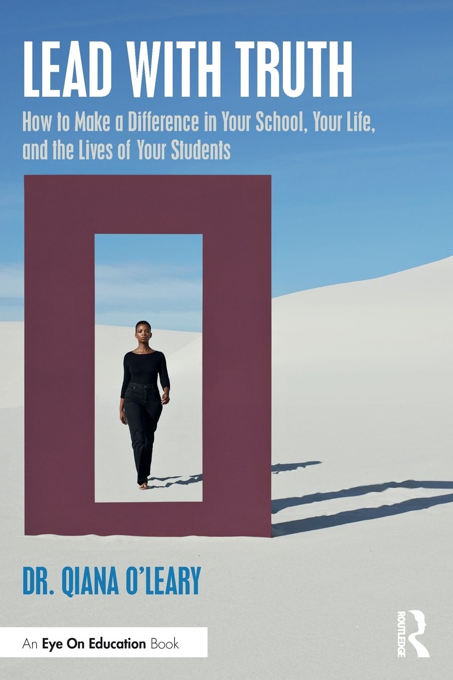 Lead with Truth: How to Make a Difference in Your School, Your Life, and the Lives of Your Students
