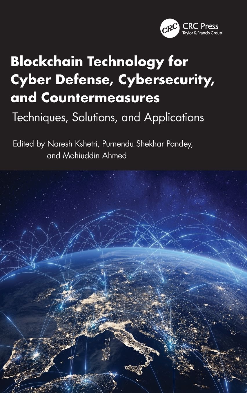 Blockchain Technology for Cyber Defense, Cyber Security, and Countermeasures: Techniques, Solutions, and Applications