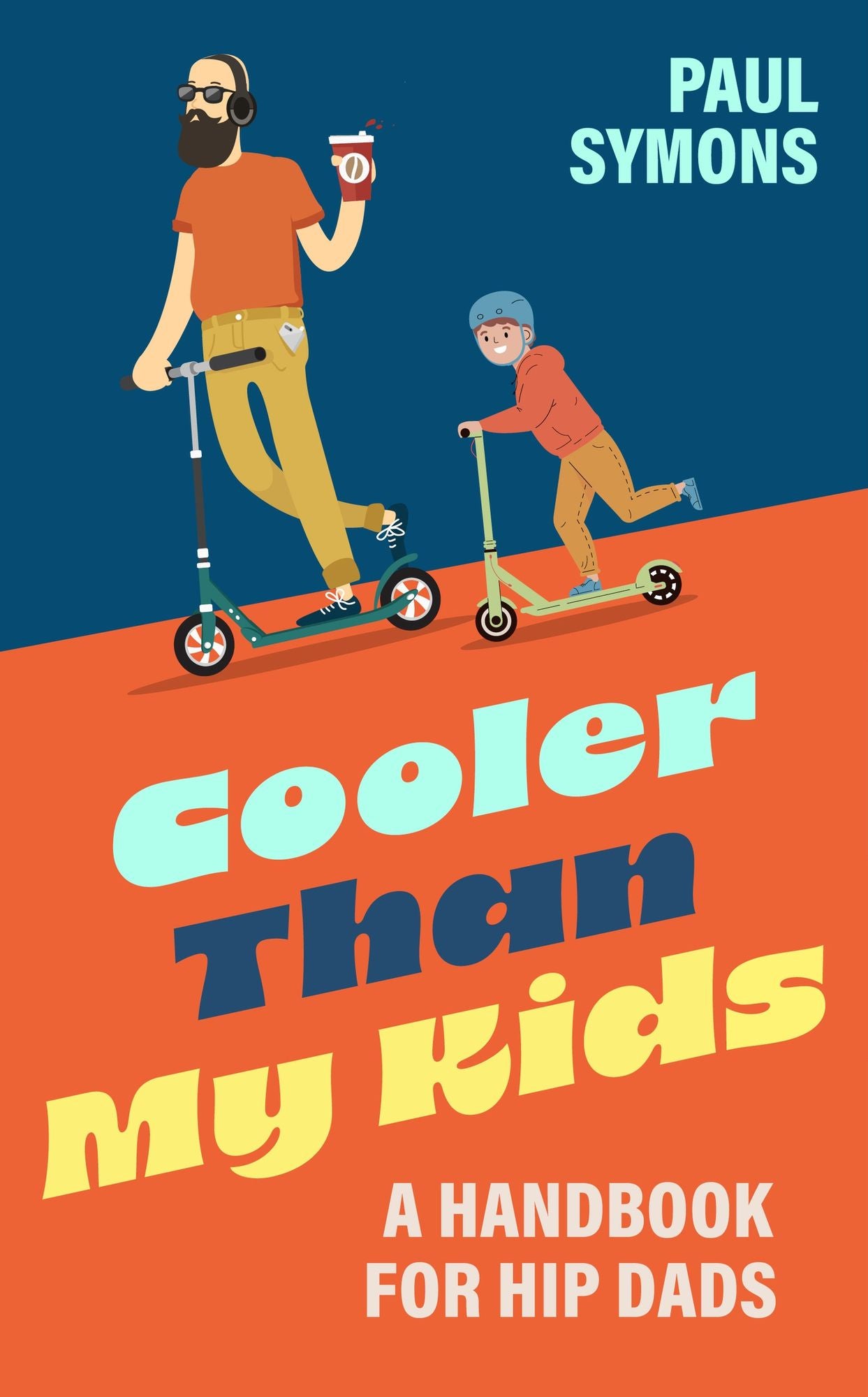 Still Got It: A Handbook for Dads Who Think They're Cooler Than Their Kids