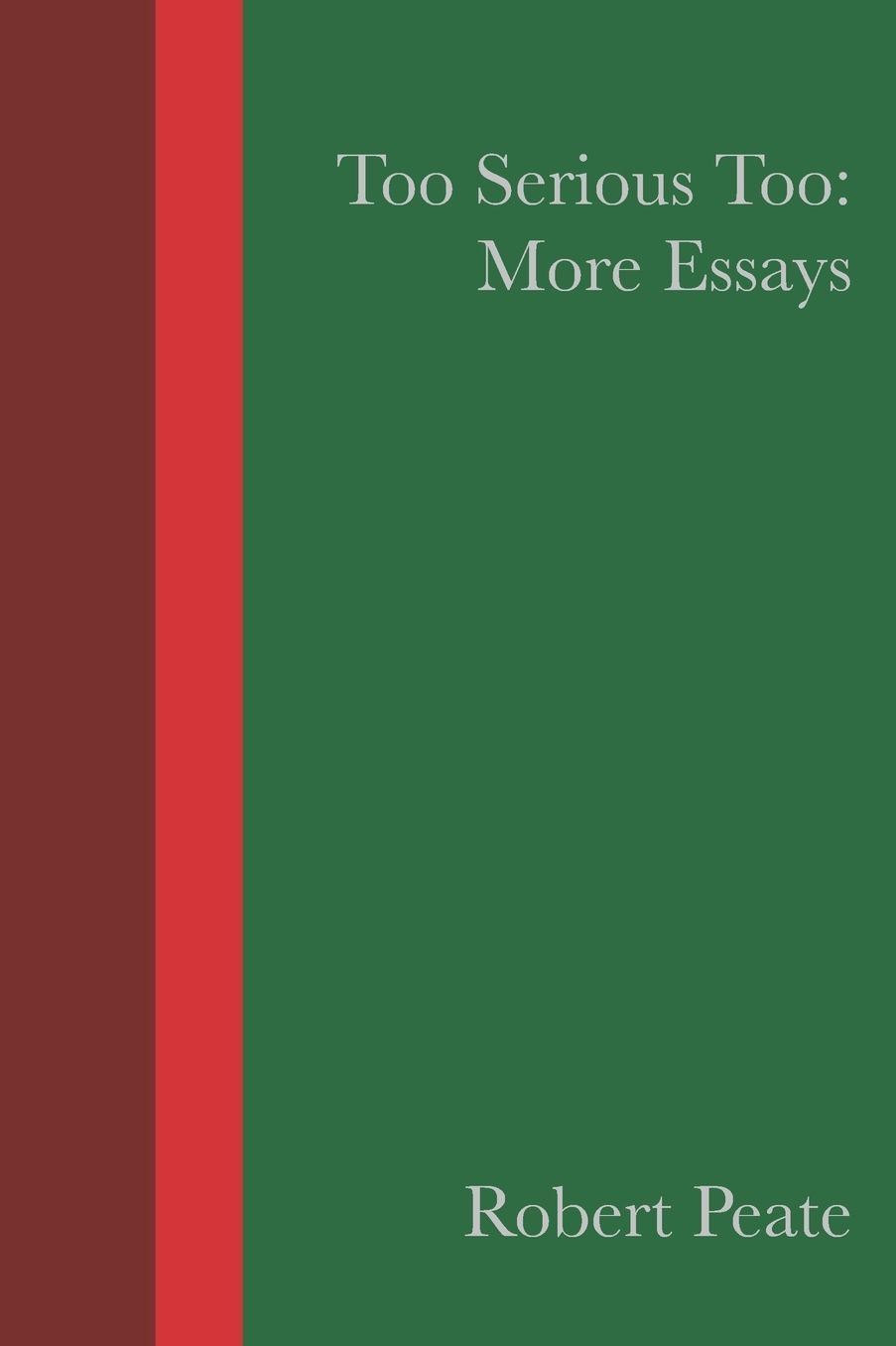 Too Serious Too: More Essays