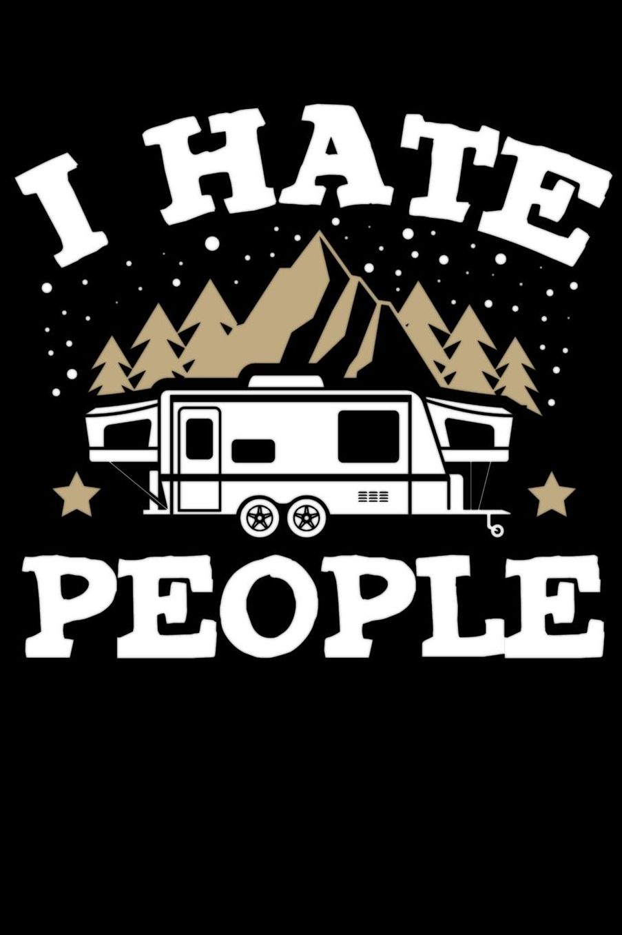 Diario de viaje en caravana: Tu libro personal de recorridos para viajes en caravana y camping ♦ formato 6x9 ♦ motivo: I hate people Wohnwagen gold
