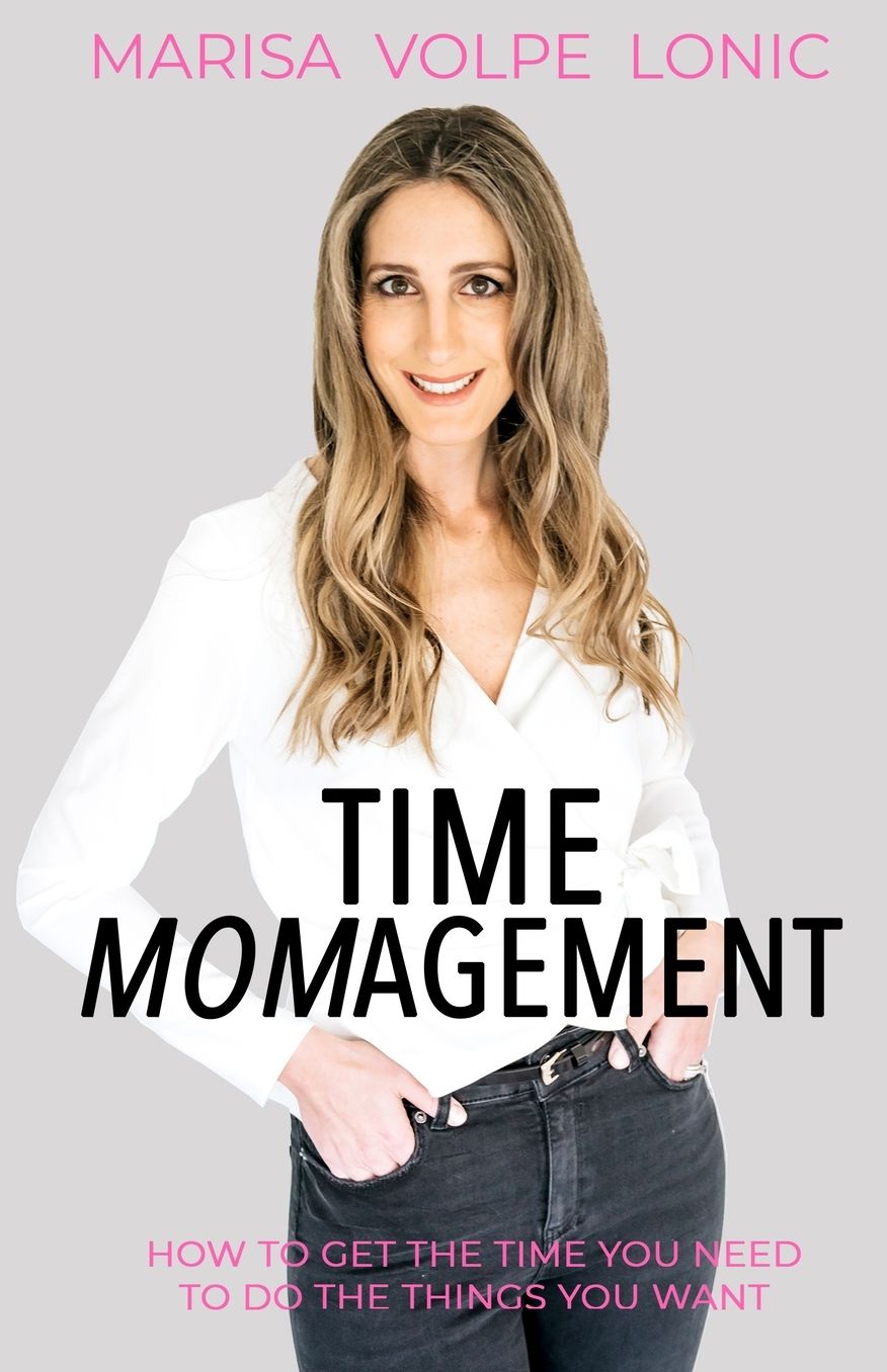 Time Momagement: How to Get the Time You Need to Do the Things You Want