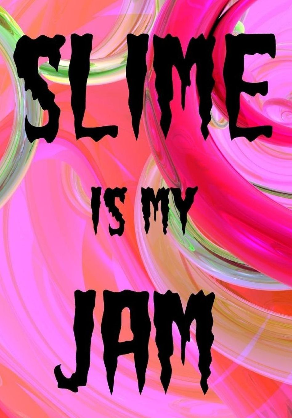 Slime Is My Jam: Slime Recipe Notebook to Track and Record Your Slime Making Experiments, Ingredients and Results