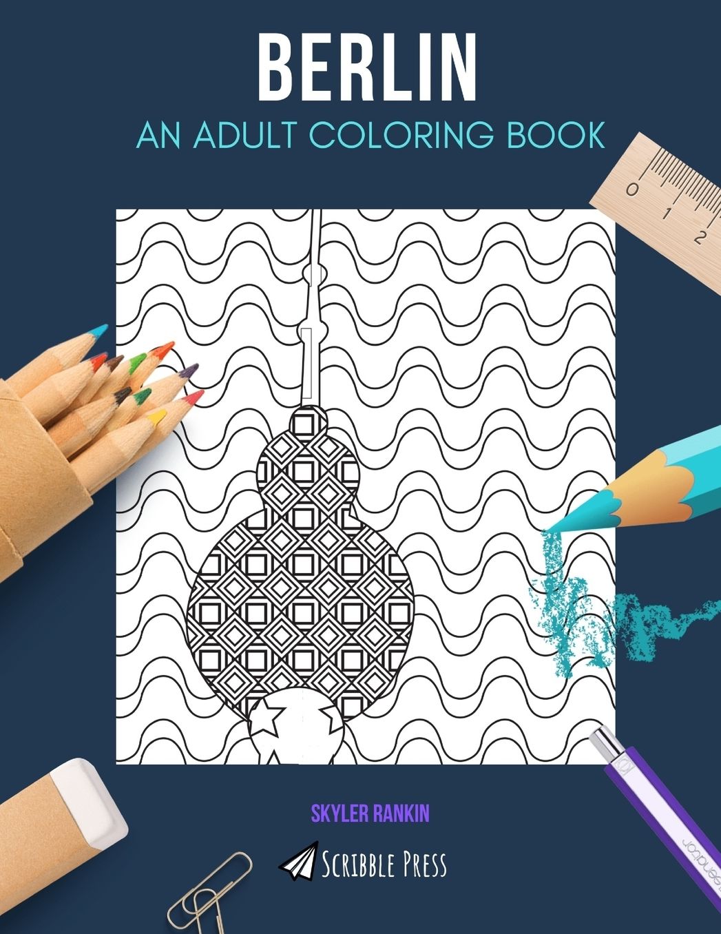 Berlin: AN ADULT COLORING BOOK: A Berlin Coloring Book For Adults