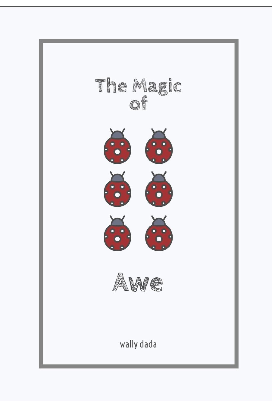 The Magic of Awe: How to Use Mindfulness and Wonder for Greater Success and Bliss