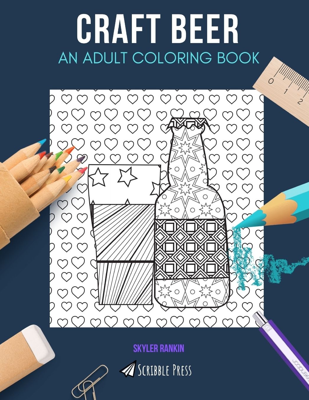 The Craft Beer: AN ADULT COLORING BOOK: A Craft Beer Coloring Book For Adults)