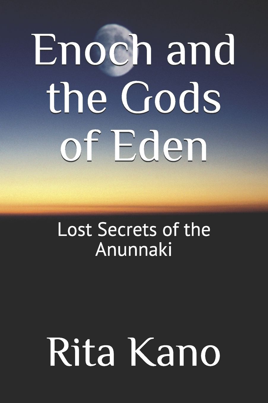 Enoch and the Gods of Eden: Lost Secrets of the Anunnaki