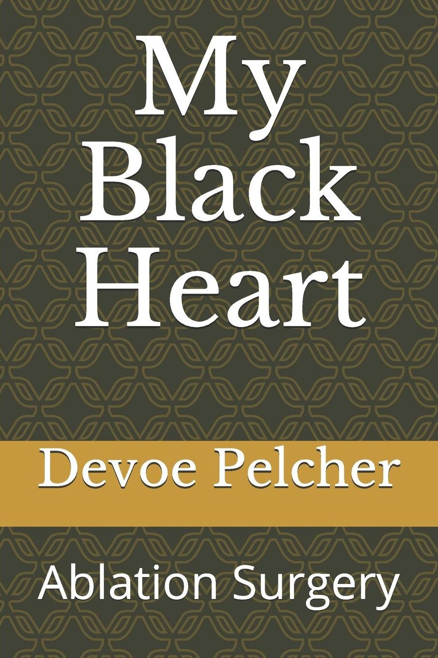 My Black Heart: Ablation Surgery for Atrial Fibrillation and Atrial Flutter