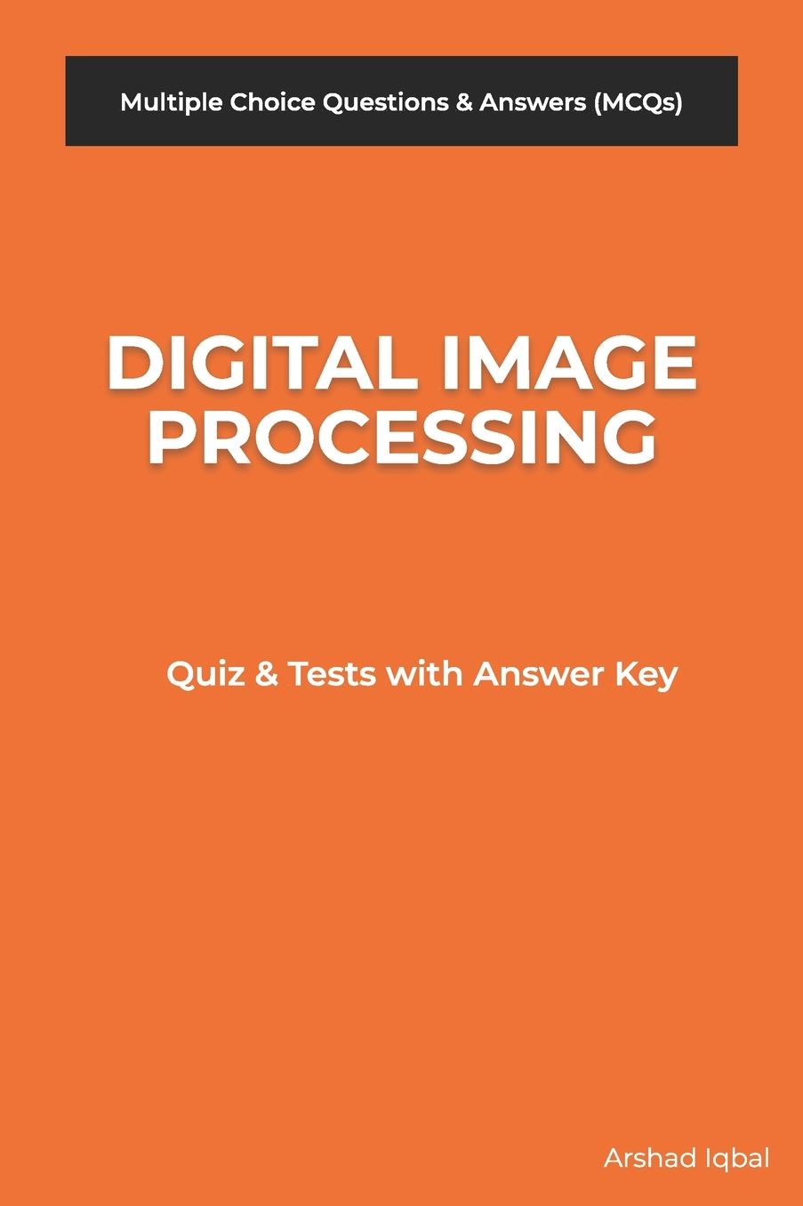 Digital Image Processing MCQs: Multiple Choice Questions and Answers (Quiz & Tests with Answer Keys)