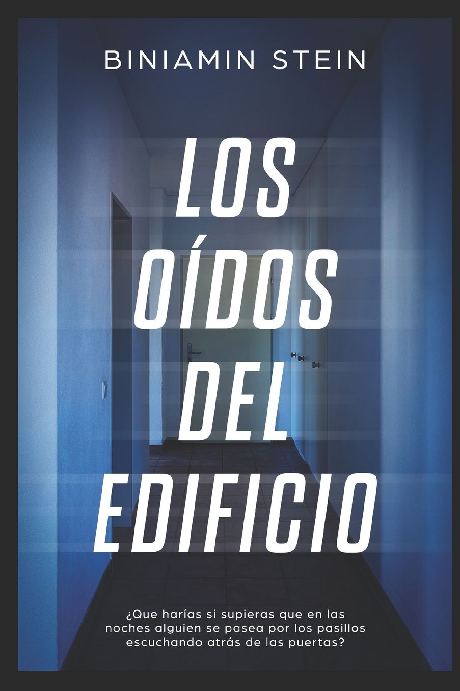 Los oï¿½dos del edificio: ï¿½Que harï¿½as si supieras que en las noches alguien se pasea por los pasillos escuchando atrï¿½s de las puertas?