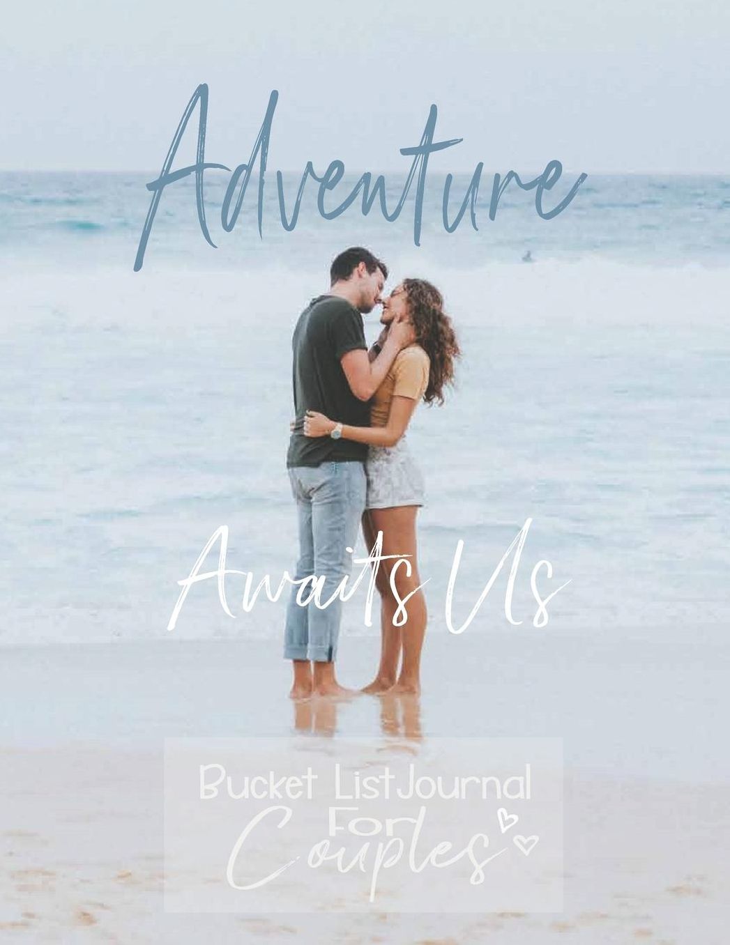 Adventure Awaits Us, Bucket List Journal for Couples: Bucket List Book Adventure Journal Record your 100 Bucket List Ideas, Adventures, Goals and Dreams as a Couple, Notebook size 8.5 x 11