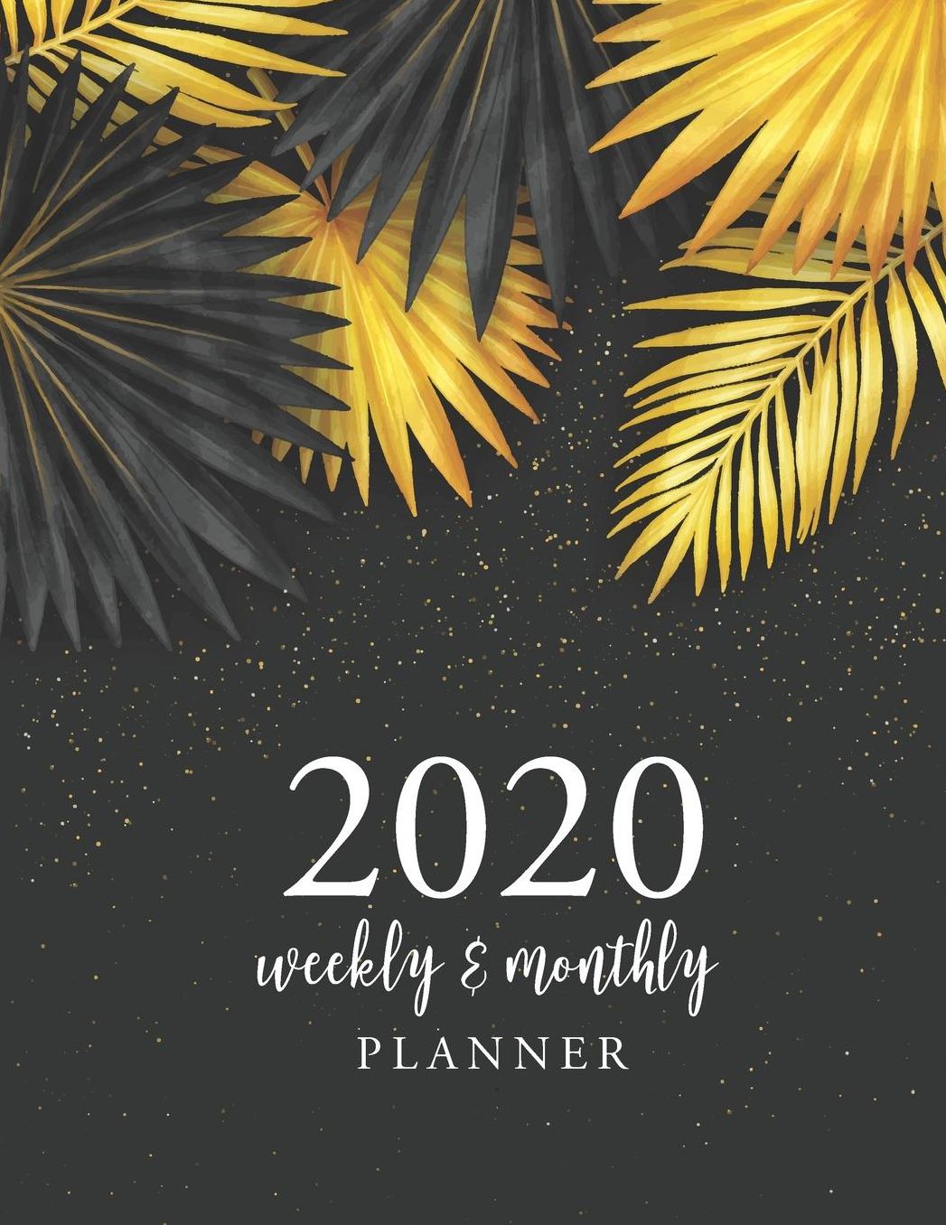 2020 Weekly and Monthly Planner: Tropical Gold Cover 12 Month and Weekly Planner 52 Weeks Daily Dated Agenda Calendar Schedule and Organizer Journal Appointment Notebook