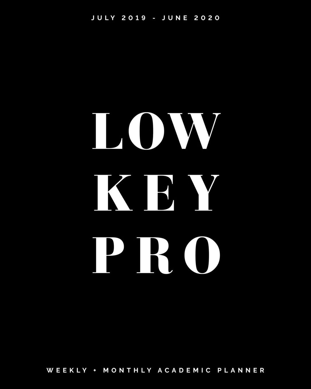 Low Key PRO July 2019 - June 2020 Weekly + Monthly Academic Planner: Black and White Cover Agenda Organizer with Inspirational Quotes (8x10")