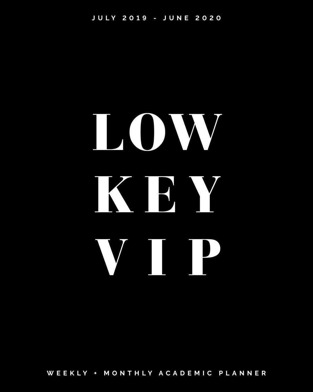 Low Key VIP July 2019 - June 2020 Weekly + Monthly Academic Planner: Black and White Cover Agenda Organizer with Inspirational Quotes (8x10")