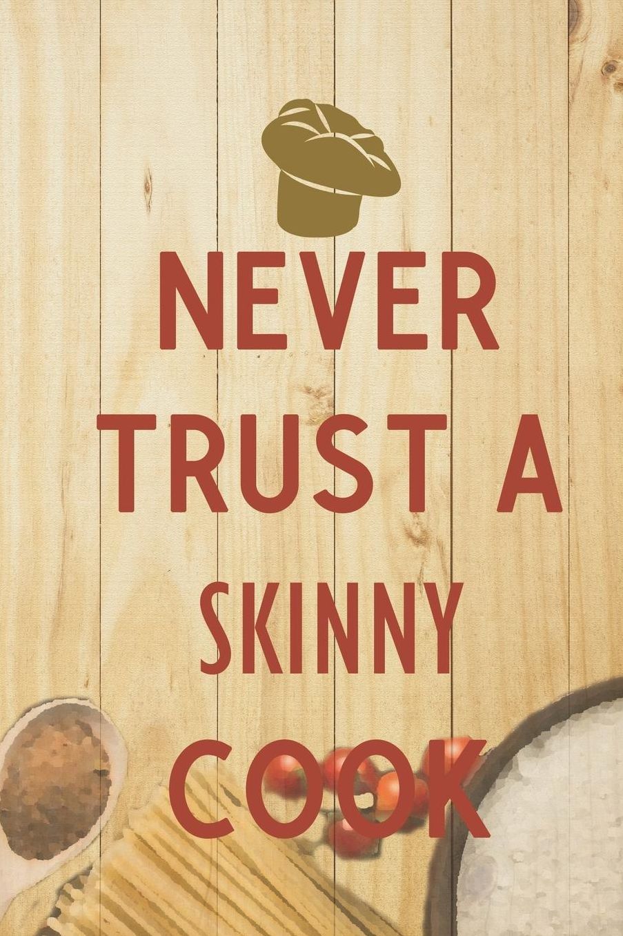 Never Trust A Skinny Cook: Blank Lined Notebook ( Florist )